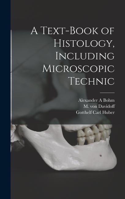 A Text-book of Histology, Including Microscopic Technic