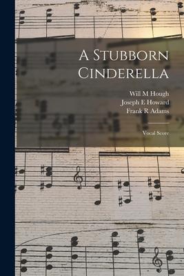 A Stubborn Cinderella: Vocal Score