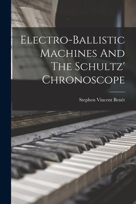 Electro-ballistic Machines And The Schultz' Chronoscope