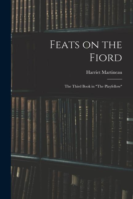 Feats on the Fiord: The Third Book in "The Playfellow"