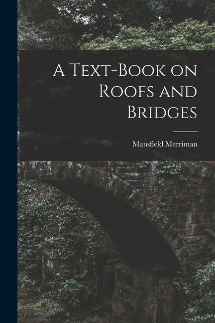 A Text-Book on Roofs and Bridges