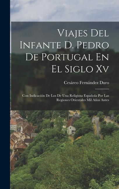 Viajes Del Infante D. Pedro De Portugal En El Siglo Xv