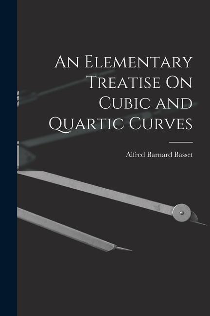 An Elementary Treatise On Cubic and Quartic Curves