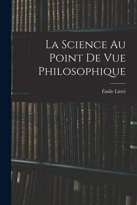 La Science Au Point De Vue Philosophique