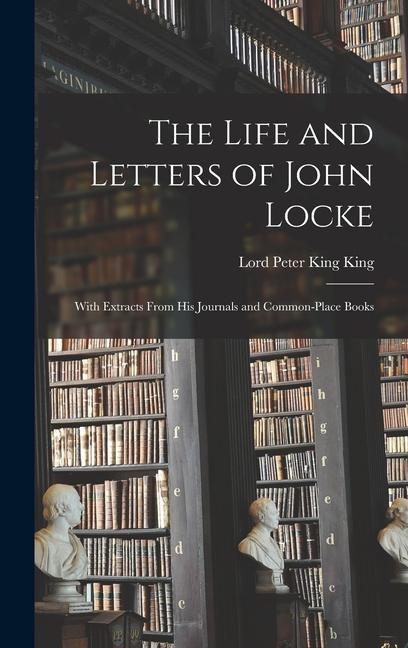 The Life and Letters of John Locke