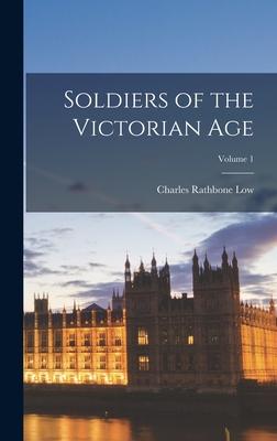 Soldiers of the Victorian Age; Volume 1