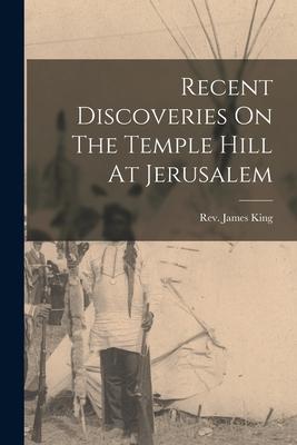 Recent Discoveries On The Temple Hill At Jerusalem