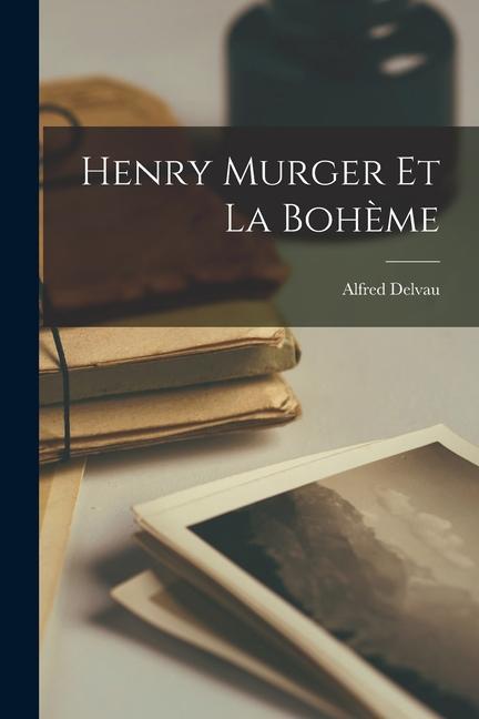 Henry Murger Et La Bohème