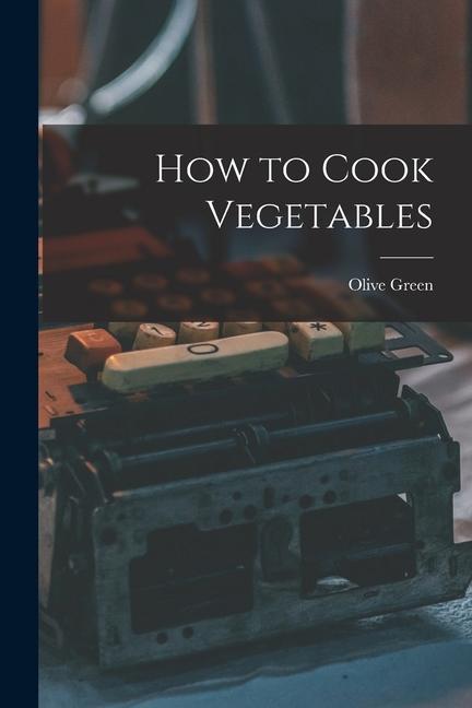 How to Cook Vegetables