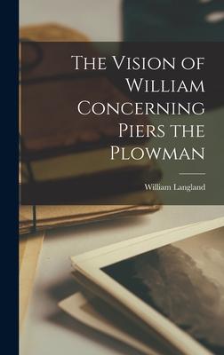 The Vision of William Concerning Piers the Plowman