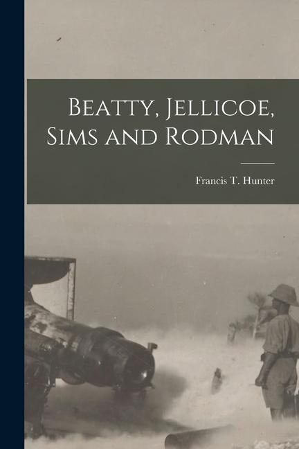 Beatty, Jellicoe, Sims and Rodman