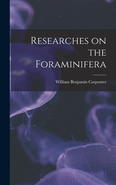 Researches on the Foraminifera