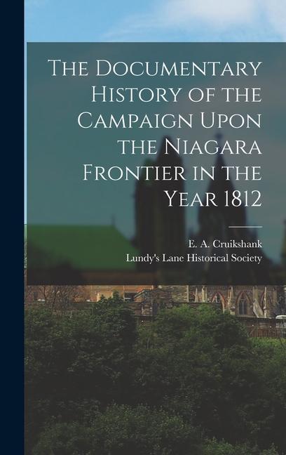 The Documentary History of the Campaign Upon the Niagara Frontier in the Year 1812