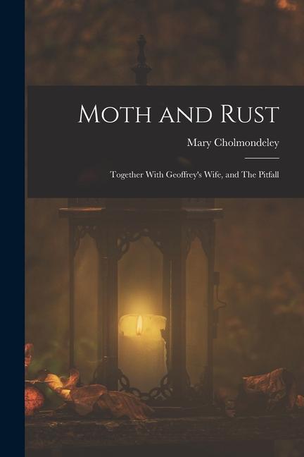 Moth and Rust: Together With Geoffrey's Wife, and The Pitfall