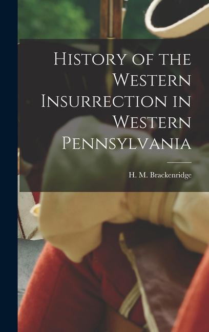 History of the Western Insurrection in Western Pennsylvania