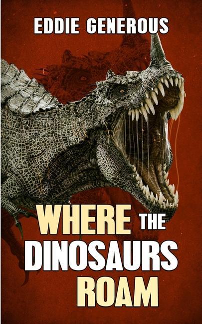 Where The Dinosaurs Roam