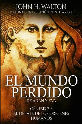 El Mundo Perdido de Adán y Eva: Génesis 2-3 y el debate de los orígenes humanos