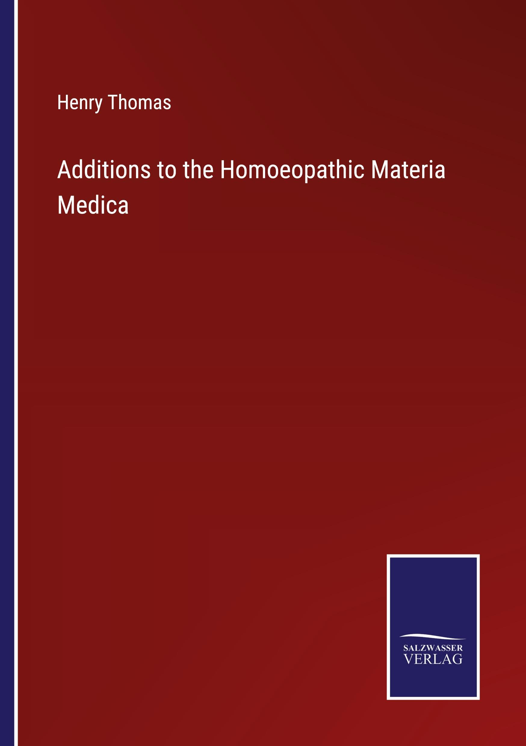 Additions to the Homoeopathic Materia Medica