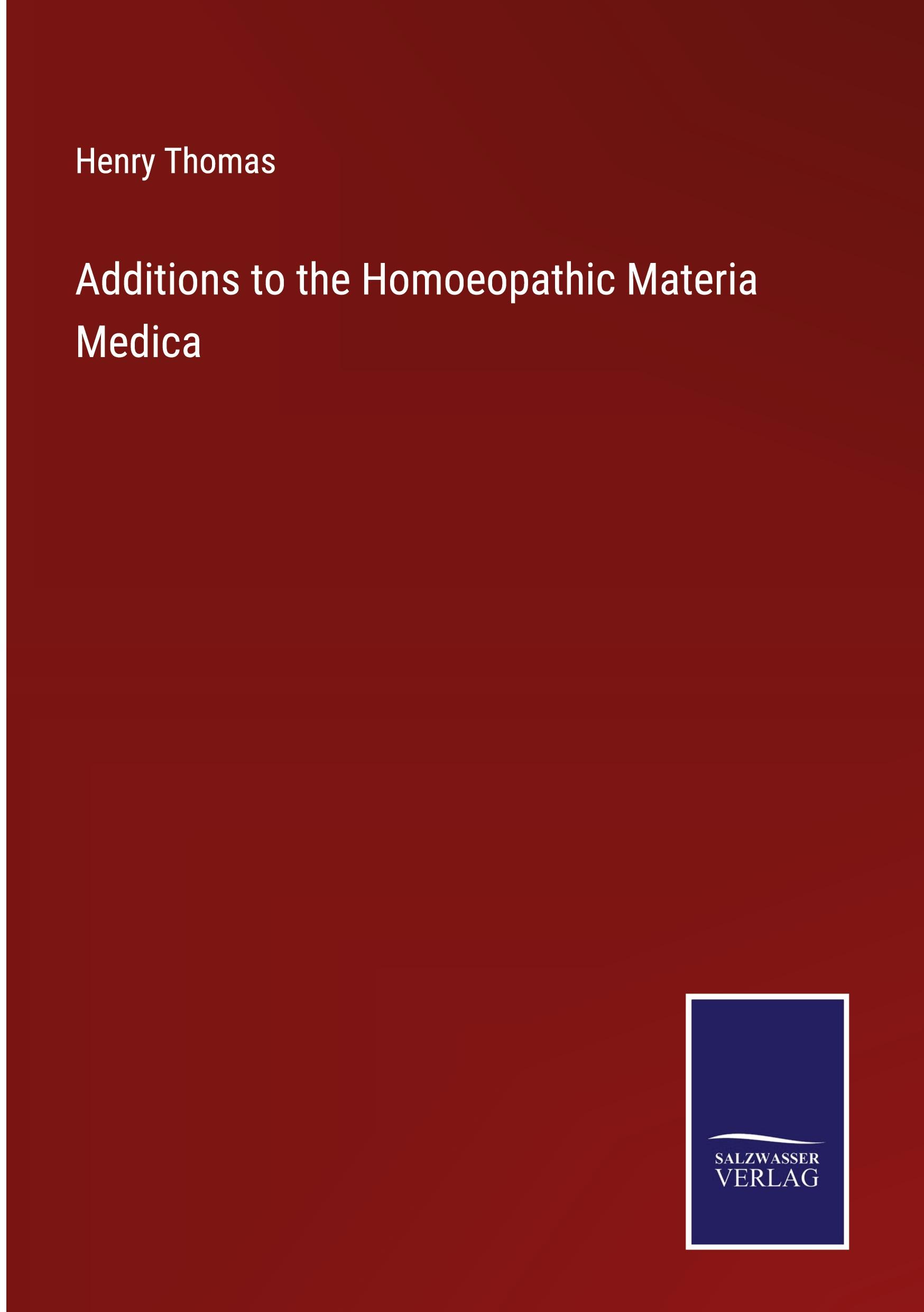 Additions to the Homoeopathic Materia Medica