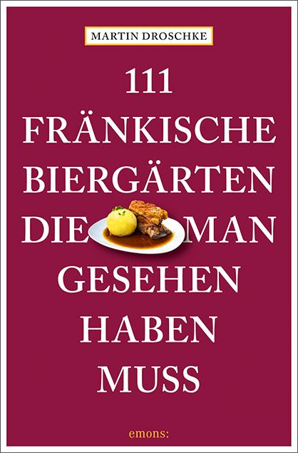 111 fränkische Biergärten, die man gesehen haben muss