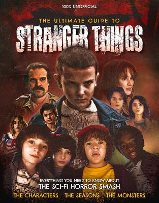 The Ultimate Guide to Stranger Things