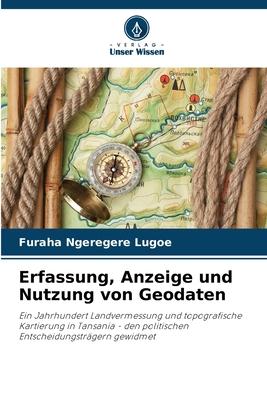 Erfassung, Anzeige und Nutzung von Geodaten