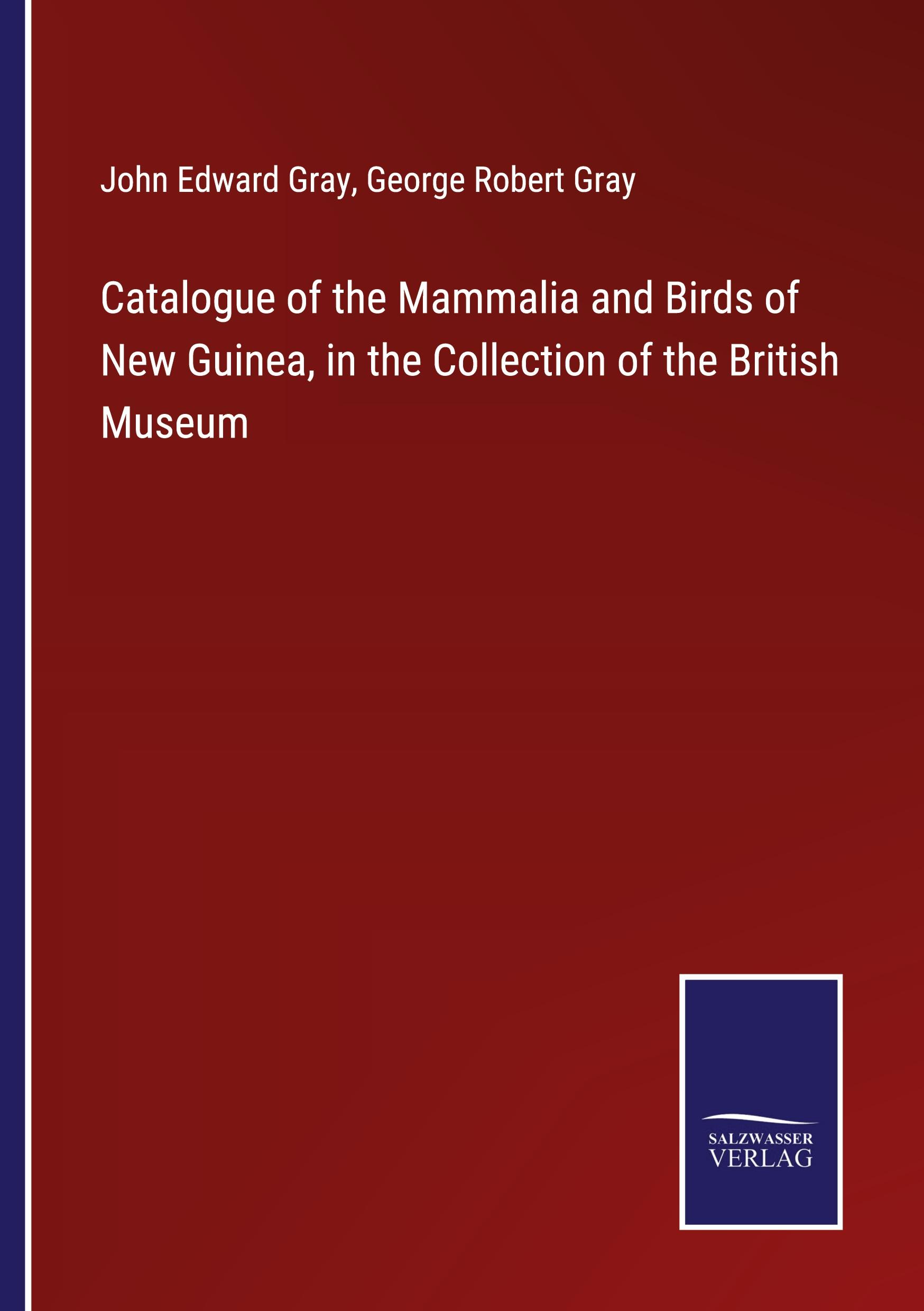 Catalogue of the Mammalia and Birds of New Guinea, in the Collection of the British Museum