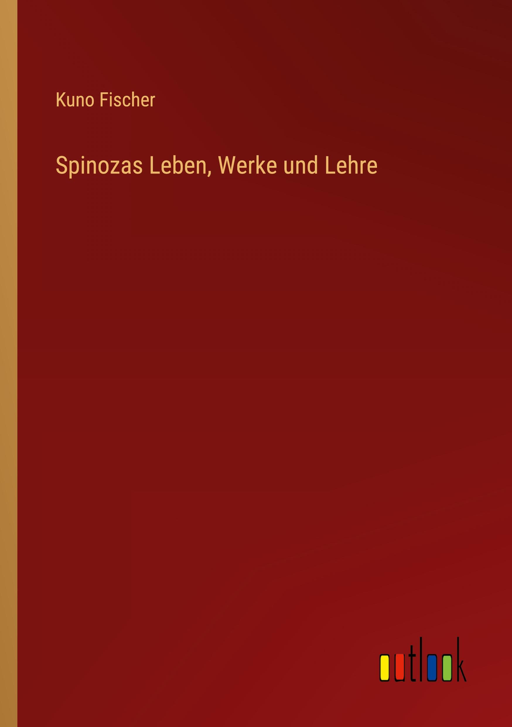 Spinozas Leben, Werke und Lehre