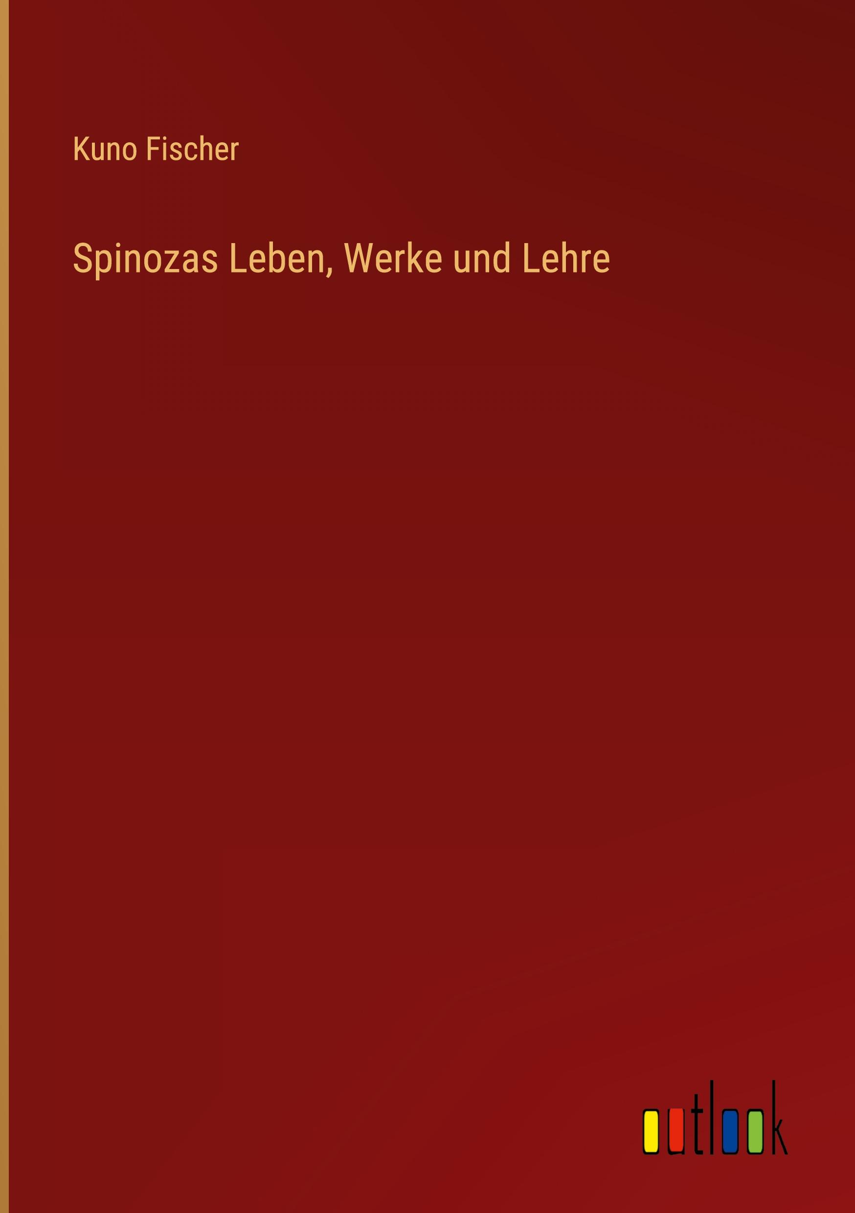 Spinozas Leben, Werke und Lehre