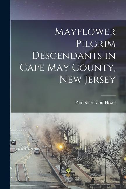 Mayflower Pilgrim Descendants in Cape May County, New Jersey