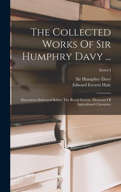 The Collected Works Of Sir Humphry Davy ...