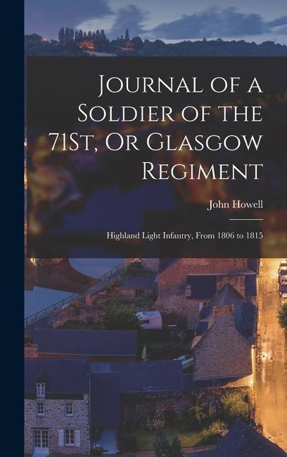 Journal of a Soldier of the 71St, Or Glasgow Regiment