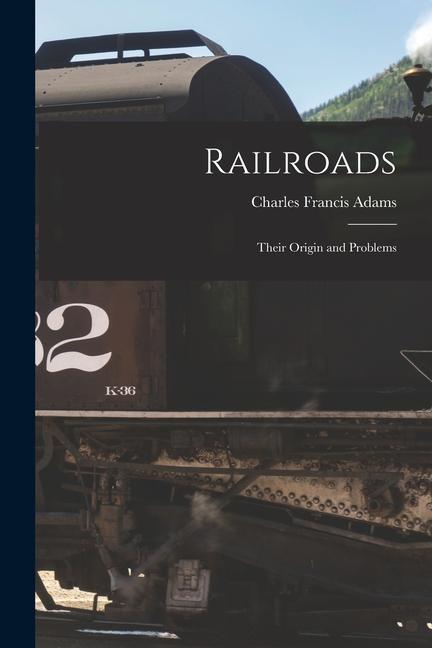 Railroads: Their Origin and Problems