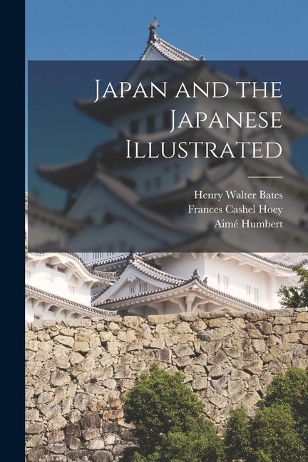 Japan and the Japanese Illustrated