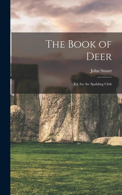 The Book of Deer; Ed. for the Spalding Club