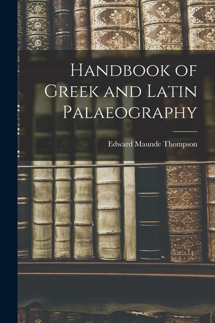 Handbook of Greek and Latin Palaeography