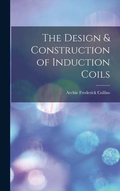 The Design & Construction of Induction Coils