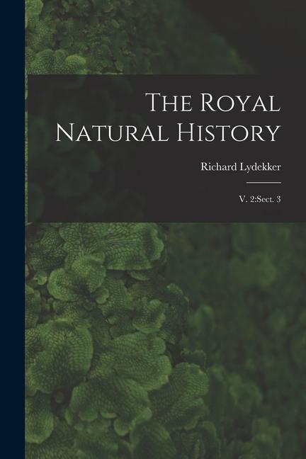 The Royal Natural History: V. 2: sect. 3