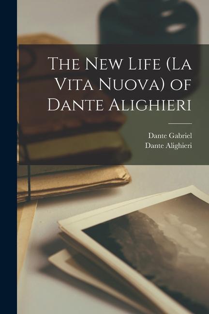 The New Life (La Vita Nuova) of Dante Alighieri