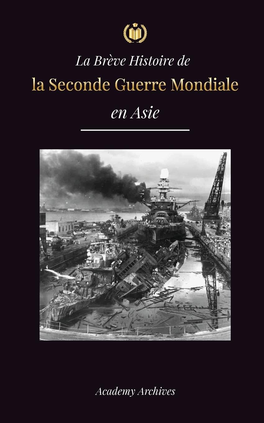 La Brève Histoire de la Seconde Guerre Mondiale en Asie