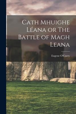 Cath Mhuighe Léana or The Battle of Magh Leana