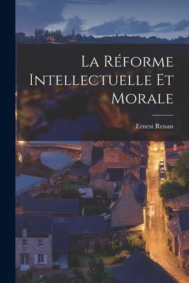 La Réforme Intellectuelle et Morale