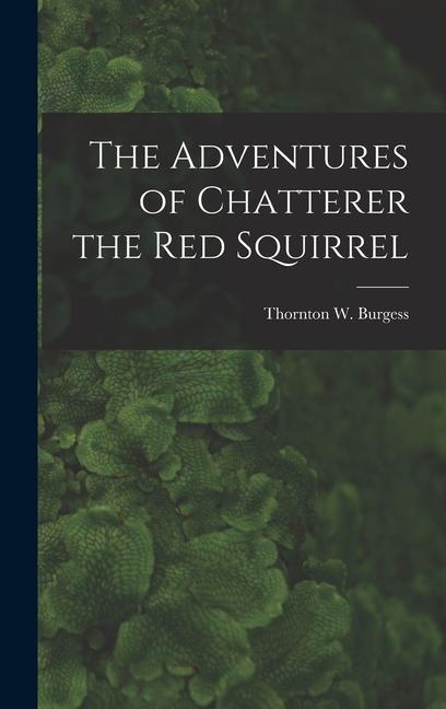 The Adventures of Chatterer the Red Squirrel