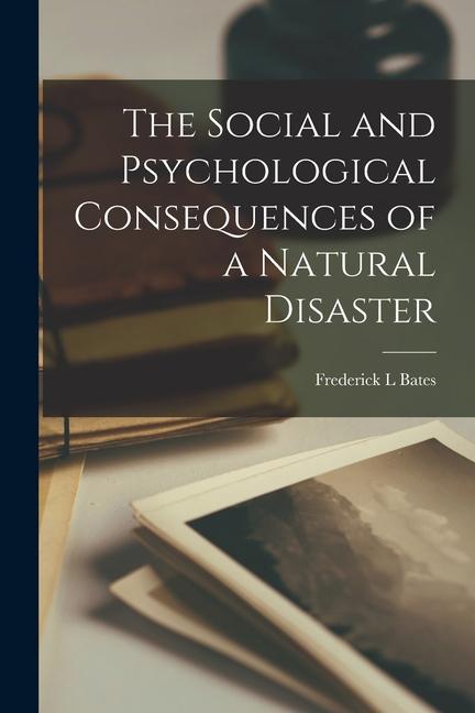 The Social and Psychological Consequences of a Natural Disaster