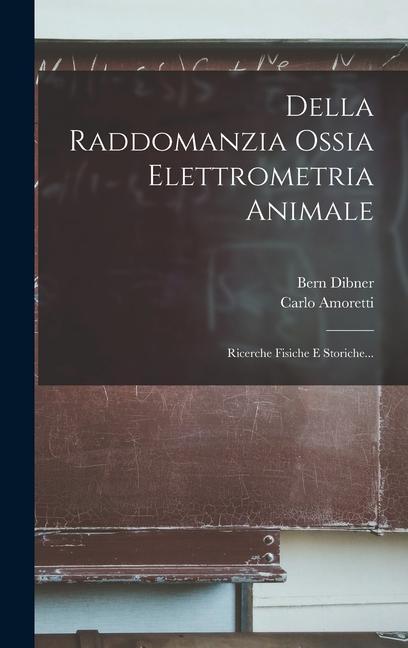 Della Raddomanzia Ossia Elettrometria Animale: Ricerche Fisiche E Storiche...