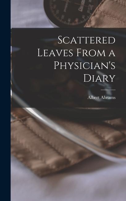 Scattered Leaves From a Physician's Diary