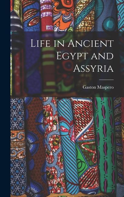 Life in Ancient Egypt and Assyria