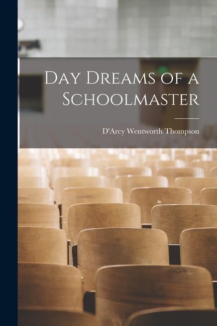 Day Dreams of a Schoolmaster