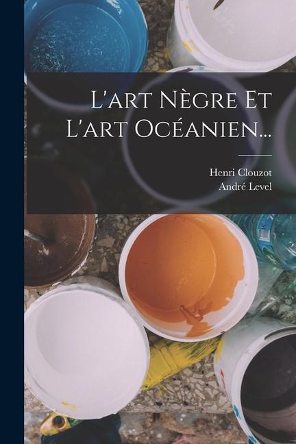 L'art Nègre Et L'art Océanien...