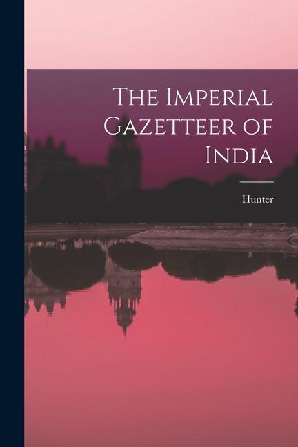 The Imperial Gazetteer of India